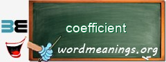 WordMeaning blackboard for coefficient